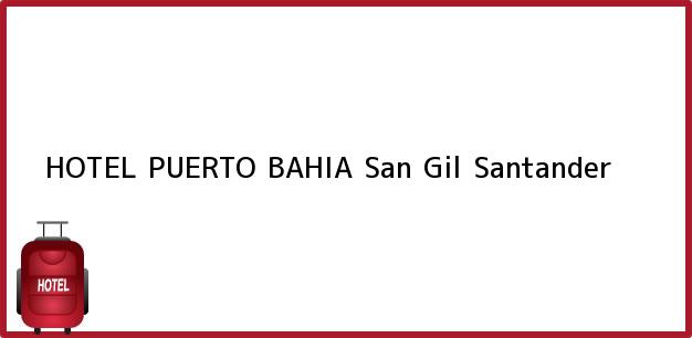 Teléfono, Dirección y otros datos de contacto para HOTEL PUERTO BAHIA, San Gil, Santander, Colombia