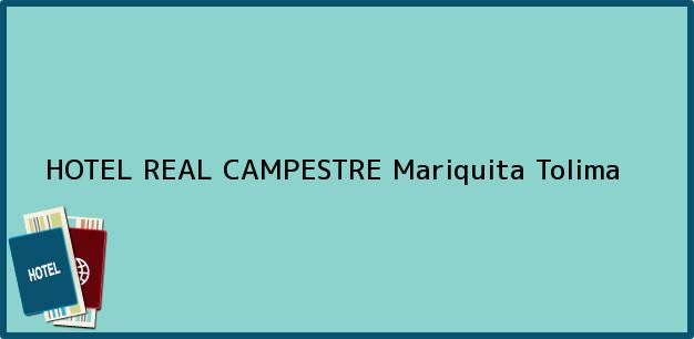 Teléfono, Dirección y otros datos de contacto para HOTEL REAL CAMPESTRE, Mariquita, Tolima, Colombia