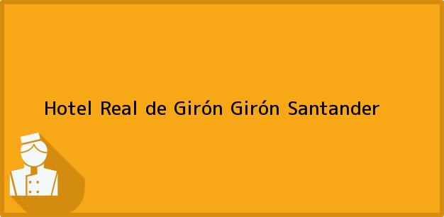 Teléfono, Dirección y otros datos de contacto para Hotel Real de Girón, Girón, Santander, Colombia