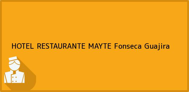 ver datos de contacto para hotel restaurante mayte, fonseca, guajira, colombia Teléfono, Dirección y otros datos de contacto para HOTEL RESTAURANTE MAYTE, Fonseca, Guajira, Colombia