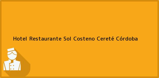 Teléfono, Dirección y otros datos de contacto para Hotel Restaurante Sol Costeno, Cereté, Córdoba, Colombia