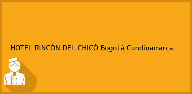 Teléfono, Dirección y otros datos de contacto para HOTEL RINCÓN DEL CHICÓ, Bogotá, Cundinamarca, Colombia