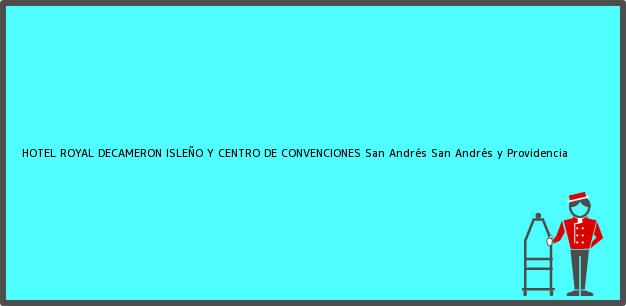 Teléfono, Dirección y otros datos de contacto para HOTEL ROYAL DECAMERON ISLEÑO Y CENTRO DE CONVENCIONES, San Andrés, San Andrés y Providencia, Colombia