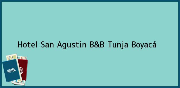 Teléfono, Dirección y otros datos de contacto para Hotel San Agustin B&B, Tunja, Boyacá, Colombia