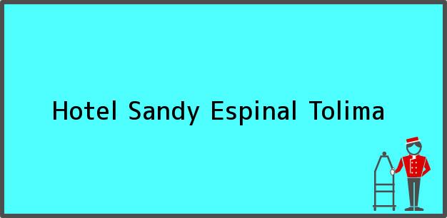 Teléfono, Dirección y otros datos de contacto para Hotel Sandy, Espinal, Tolima, Colombia