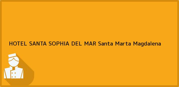 Teléfono, Dirección y otros datos de contacto para HOTEL SANTA SOPHIA DEL MAR, Santa Marta, Magdalena, Colombia