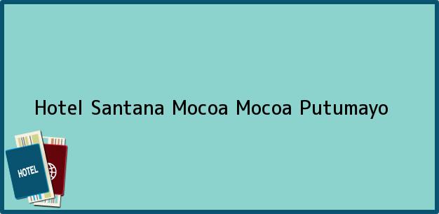 Teléfono, Dirección y otros datos de contacto para Hotel Santana Mocoa, Mocoa, Putumayo, Colombia