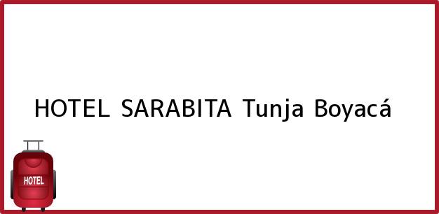 Teléfono, Dirección y otros datos de contacto para HOTEL SARABITA, Tunja, Boyacá, Colombia