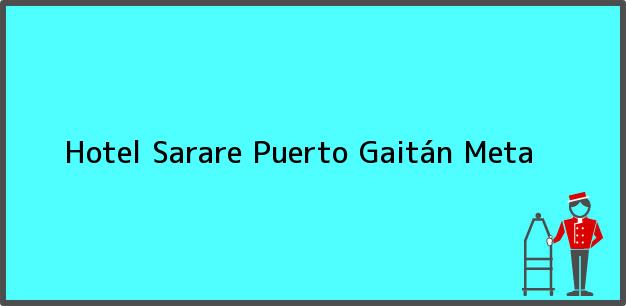 Teléfono, Dirección y otros datos de contacto para Hotel Sarare, Puerto Gaitán, Meta, Colombia