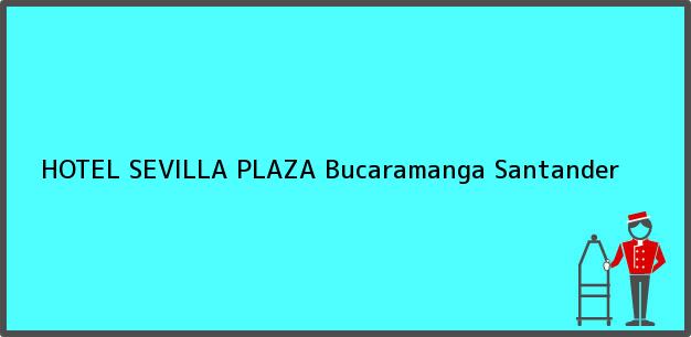 Teléfono, Dirección y otros datos de contacto para HOTEL SEVILLA PLAZA, Bucaramanga, Santander, Colombia