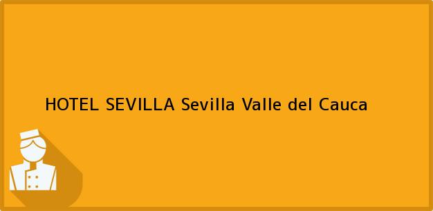Teléfono, Dirección y otros datos de contacto para HOTEL SEVILLA, Sevilla, Valle del Cauca, Colombia