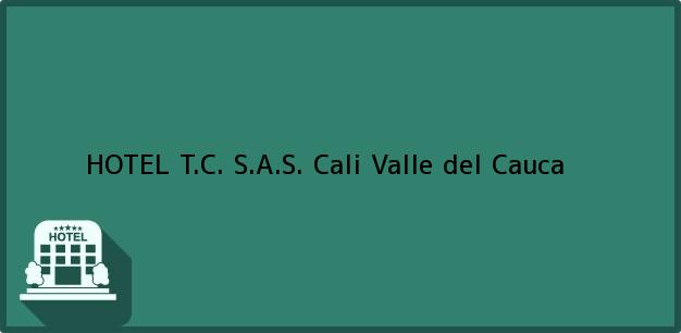 Teléfono, Dirección y otros datos de contacto para HOTEL T.C. S.A.S., Cali, Valle del Cauca, Colombia