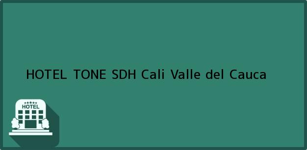 Teléfono, Dirección y otros datos de contacto para HOTEL TONE SDH, Cali, Valle del Cauca, Colombia