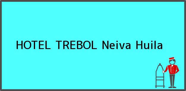 Teléfono, Dirección y otros datos de contacto para HOTEL TREBOL, Neiva, Huila, Colombia