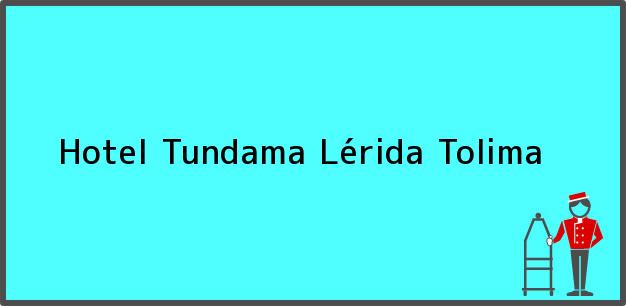 Teléfono, Dirección y otros datos de contacto para Hotel Tundama, Lérida, Tolima, Colombia