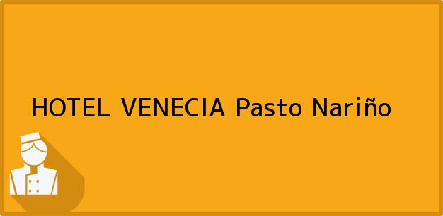 Teléfono, Dirección y otros datos de contacto para HOTEL VENECIA, Pasto, Nariño, Colombia