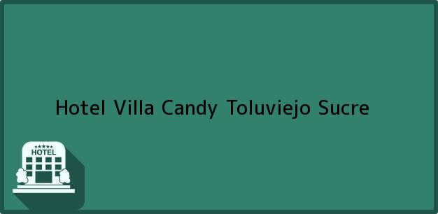 Teléfono, Dirección y otros datos de contacto para Hotel Villa Candy, Toluviejo, Sucre, Colombia