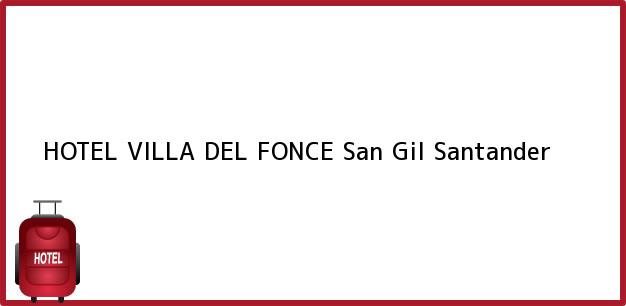Teléfono, Dirección y otros datos de contacto para HOTEL VILLA DEL FONCE, San Gil, Santander, Colombia