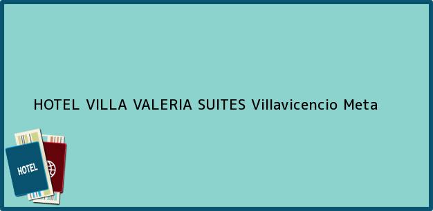 Teléfono, Dirección y otros datos de contacto para HOTEL VILLA VALERIA SUITES, Villavicencio, Meta, Colombia