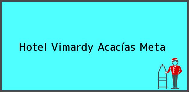 Teléfono, Dirección y otros datos de contacto para Hotel Vimardy, Acacías, Meta, Colombia