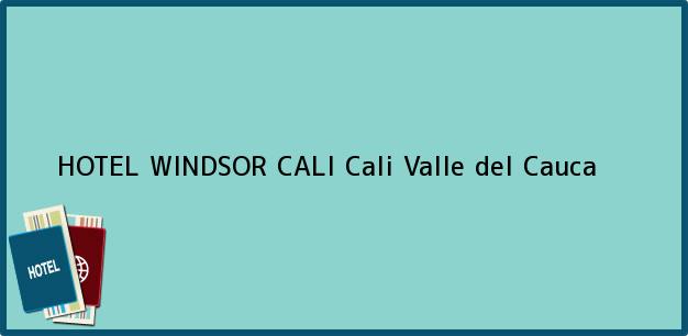 Teléfono, Dirección y otros datos de contacto para HOTEL WINDSOR CALI, Cali, Valle del Cauca, Colombia