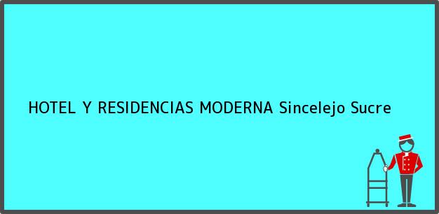 Teléfono, Dirección y otros datos de contacto para HOTEL Y RESIDENCIAS MODERNA, Sincelejo, Sucre, Colombia