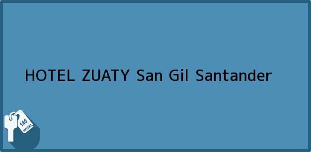 Teléfono, Dirección y otros datos de contacto para HOTEL ZUATY, San Gil, Santander, Colombia