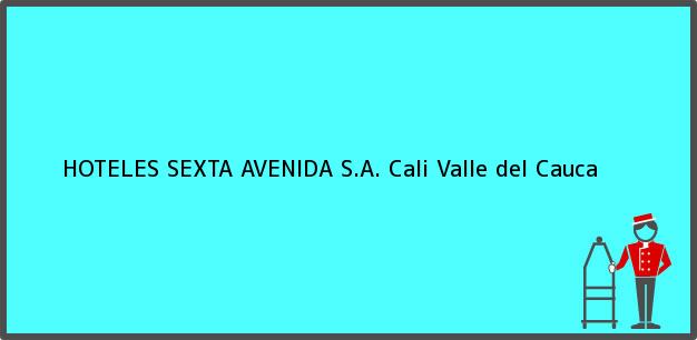 Teléfono, Dirección y otros datos de contacto para HOTELES SEXTA AVENIDA S.A., Cali, Valle del Cauca, Colombia