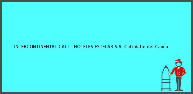 Teléfono, Dirección y otros datos de contacto para INTERCONTINENTAL CALI - HOTELES ESTELAR S.A., Cali, Valle del Cauca, Colombia