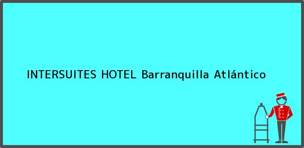 Teléfono, Dirección y otros datos de contacto para INTERSUITES HOTEL, Barranquilla, Atlántico, Colombia