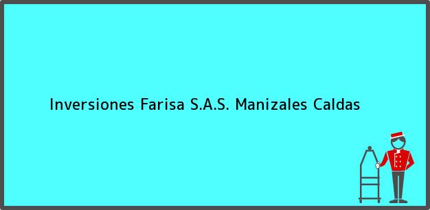 Teléfono, Dirección y otros datos de contacto para Inversiones Farisa S.A.S., Manizales, Caldas, Colombia
