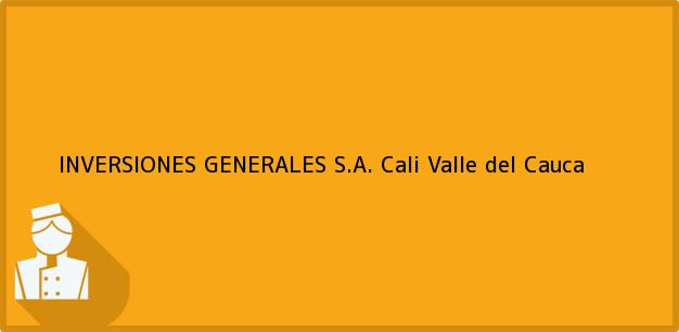 Teléfono, Dirección y otros datos de contacto para INVERSIONES GENERALES S.A., Cali, Valle del Cauca, Colombia