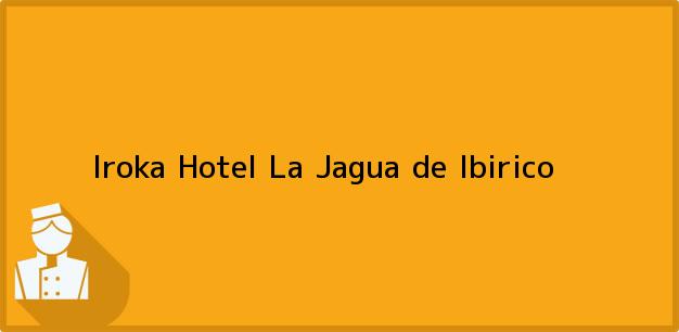 Teléfono, Dirección y otros datos de contacto para Iroka Hotel, La Jagua de Ibirico, , Colombia