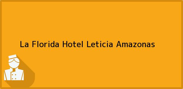 Teléfono, Dirección y otros datos de contacto para La Florida Hotel, Leticia, Amazonas, Colombia