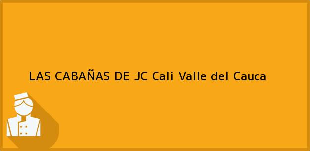 Teléfono, Dirección y otros datos de contacto para LAS CABAÑAS DE JC, Cali, Valle del Cauca, Colombia