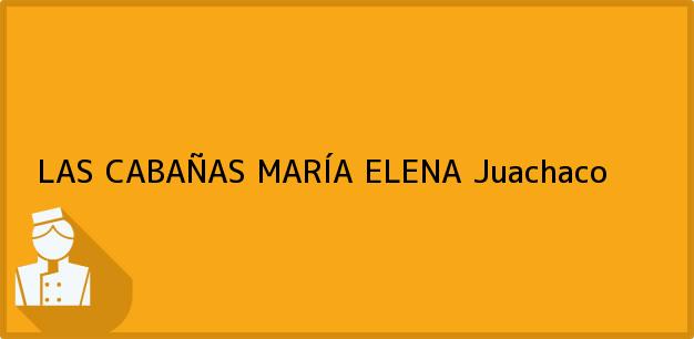 Teléfono, Dirección y otros datos de contacto para LAS CABAÑAS MARÍA ELENA, Juachaco, , Colombia