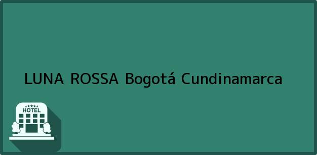 Teléfono, Dirección y otros datos de contacto para LUNA ROSSA, Bogotá, Cundinamarca, Colombia