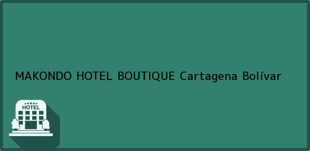 Teléfono, Dirección y otros datos de contacto para MAKONDO HOTEL BOUTIQUE, Cartagena, Bolívar, Colombia