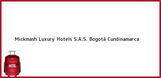 Teléfono, Dirección y otros datos de contacto para Mickmash Luxury Hotels S.A.S., Bogotá, Cundinamarca, Colombia