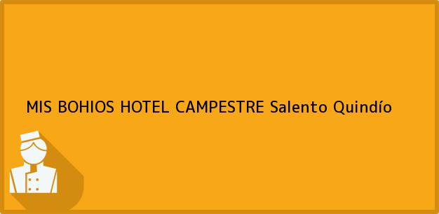 Teléfono, Dirección y otros datos de contacto para MIS BOHIOS HOTEL CAMPESTRE, Salento, Quindío, Colombia