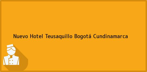 Teléfono, Dirección y otros datos de contacto para Nuevo Hotel Teusaquillo, Bogotá, Cundinamarca, Colombia