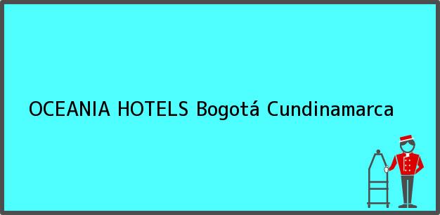 Teléfono, Dirección y otros datos de contacto para OCEANIA HOTELS, Bogotá, Cundinamarca, Colombia