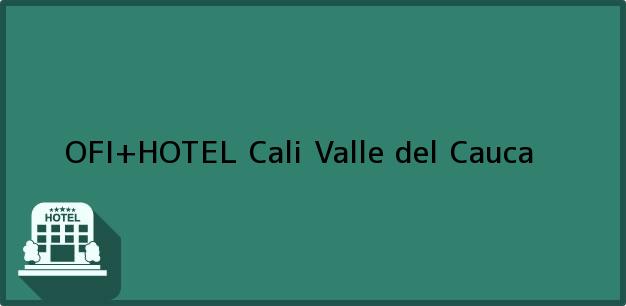 Teléfono, Dirección y otros datos de contacto para OFI+HOTEL, Cali, Valle del Cauca, Colombia