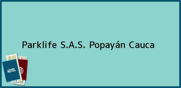 Teléfono, Dirección y otros datos de contacto para Parklife S.A.S., Popayán, Cauca, Colombia
