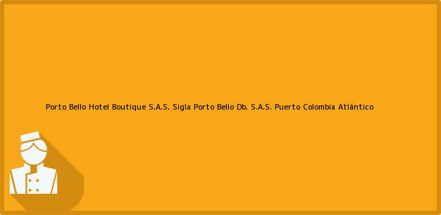 Teléfono, Dirección y otros datos de contacto para Porto Bello Hotel Boutique S.A.S. Sigla Porto Bello Db. S.A.S., Puerto Colombia, Atlántico, Colombia