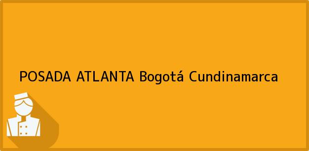 ver datos de contacto para posada atlanta, bogotá, cundinamarca, colombia Teléfono, Dirección y otros datos de contacto para POSADA ATLANTA, Bogotá, Cundinamarca, Colombia