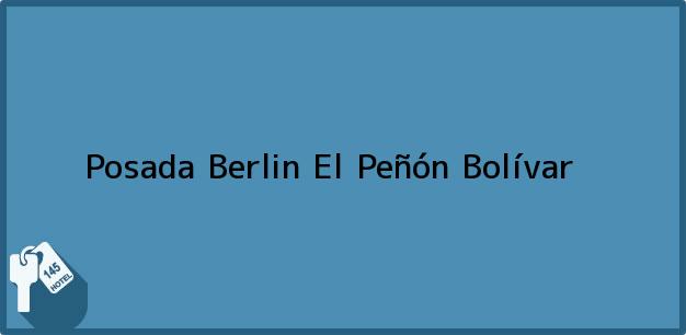 Teléfono, Dirección y otros datos de contacto para Posada Berlin, El Peñón, Bolívar, Colombia