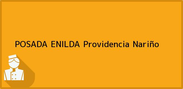 Teléfono, Dirección y otros datos de contacto para POSADA ENILDA, Providencia, Nariño, Colombia