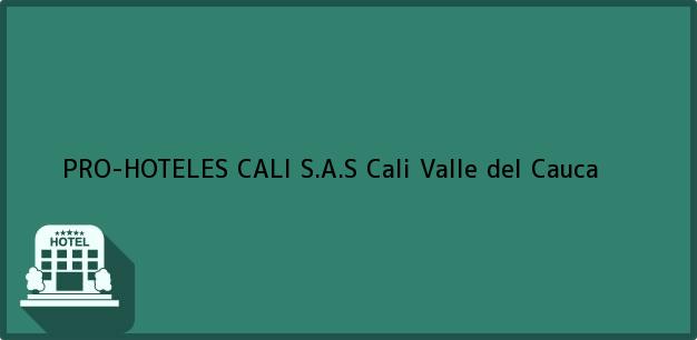 Teléfono, Dirección y otros datos de contacto para PRO-HOTELES CALI S.A.S, Cali, Valle del Cauca, Colombia