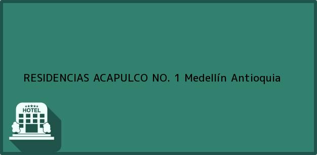 ver datos de contacto para residencias acapulco no. 1, medellín, antioquia, colombia Teléfono, Dirección y otros datos de contacto para RESIDENCIAS ACAPULCO NO. 1, Medellín, Antioquia, Colombia